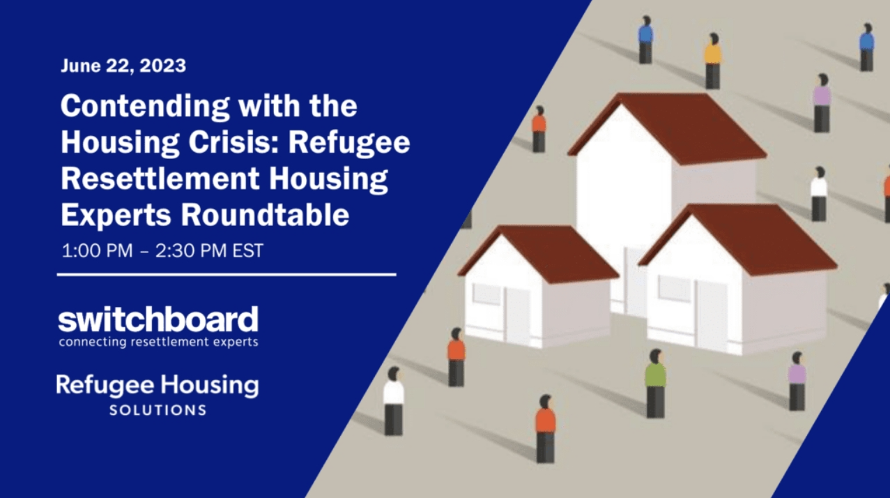 Contending with the Housing Crisis: Refugee Resettlement Housing Experts Roundtable Webinar